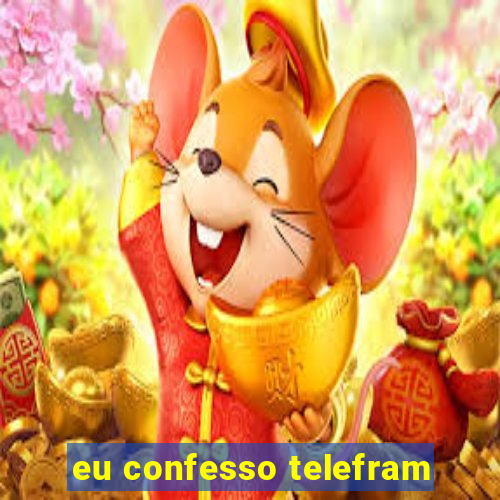 eu confesso telefram